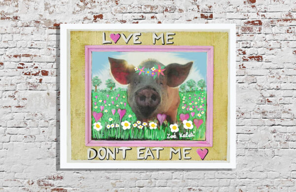 a painting of a little pig with flowercrown standing on a flowerfield "love me don't eat me written on it
