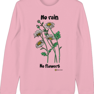 no rain no flowers unisex organic sweatshirt changer