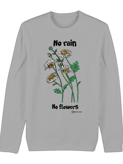no rain no flowers unisex organic sweatshirt changer